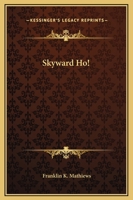 Skyward Ho! 1025991249 Book Cover