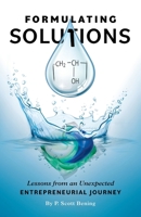 Formulating Solutions: Lessons from an Unexpected Entrepreneurial Journey 1544538634 Book Cover
