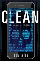 Clean: A Conspiracy Thriller 1543968236 Book Cover