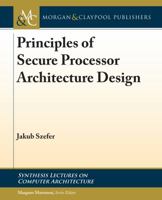 Principles of Secure Processor Architecture Design 3031006321 Book Cover
