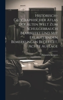 Historisch-geographischer Atlas der Alten Welt zum Schulgebrauch bearbeitet und mit erläuternden Bemerkungen begleitet, Achte Auflage 1021046582 Book Cover