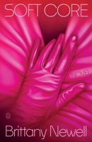 Soft Core: A Novel 1250419980 Book Cover