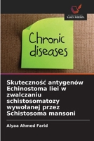Skutecznosc antygenów Echinostoma liei w zwalczaniu schistosomatozy wywolanej przez Schistosoma mansoni (Polish Edition) 6209852343 Book Cover