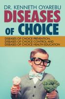 Diseases of Choice: Diseases of Choice Prevention, Diseases of Choice Control and Diseases of Choice Health Education 1532048815 Book Cover