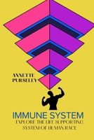 Immune System: Explore The Life Supporting System Of Human Race B0C6VYY364 Book Cover
