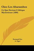 Chez Les Abarambos: Ce Que Devient L'Afrique Mysterieuse (1896) 117523009X Book Cover