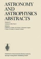 Astronomy and Astrophysics Abstracts, Volume 12: Literature 1974, Part 2 3662122979 Book Cover