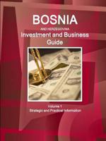 Bosnia & Herzegovina Investment and Business Guide Volume 1 Strategic and Practical Information 1514529076 Book Cover