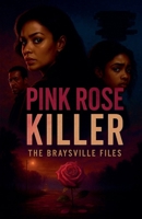 Pink Rose Killer: Braysville Files B0FR1R9X8S Book Cover