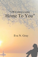 I Will Always Come Home to You 1539524418 Book Cover