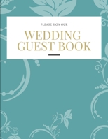 Wedding Guest Book: Keep Your Special Day In Memory Forever - Get Your Wedding Guests To Sign This Book - Large 8.5"x11" B0842KQ561 Book Cover
