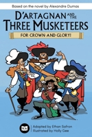 D'Artagnan and the Three Musketeers: For Crown and Glory! 1645741044 Book Cover