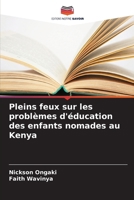 Pleins feux sur les problèmes d'éducation des enfants nomades au Kenya (French Edition) 6209913040 Book Cover