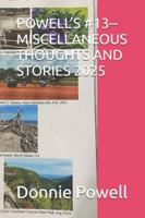 POWELL’S #13--MISCELLANEOUS THOUGHTS AND STORIES 2025 B0G589G3Q7 Book Cover
