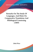 Remarks On The Study Of Languages, And Hints On Comparative Translation And Philological Construing 3337241832 Book Cover