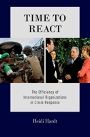 Time to React: The Efficiency of International Organizations in Crisis Response 0190655909 Book Cover