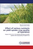 Effect of various nutrients on yield uptake crop quality of hybridrice 6139456568 Book Cover