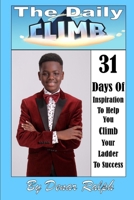 The Daily Climb: 31 Days of Inspiration To Help You Climb Your Ladder To Success 0359268986 Book Cover