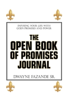 The Open Book Of PROMISES Journal: Infusing your life with God's Promises and Power 1664162305 Book Cover