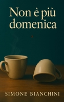 Non è piu domenica: Due città, un respiro. (Italian Edition) B0GL2JQVS9 Book Cover