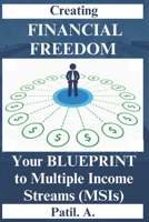 Creating FINANCIAL FREEDOM: Your Blueprint to Multiple Income Streams B0C6WB2RK5 Book Cover