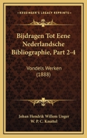 Bijdragen Tot Eene Nederlandsche Bibliographie, Part 2-4: Vondels Werken (1888) 1160810559 Book Cover