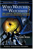 Who Watches the Watchmen?: The Conflict Between National Security and Freedom of the Press 1932946292 Book Cover