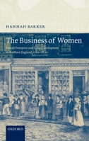 The Business of Women: Female Enterprise and Urban Development in Northern England 1760-1830 0199299714 Book Cover