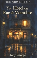 The Midnight Six: The Hotel on Rue de Valombre: Book 6 B0GQBN1GR4 Book Cover