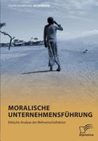 Moralische Unternehmensführung: Ethische Analyse der Weltwirtschaftskrise 3842857624 Book Cover