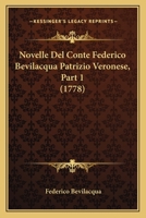 Novelle Del Conte Federico Bevilacqua Patrizio Veronese, Part 1 (1778) 1120013895 Book Cover