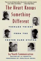 The Heart Knows Something Different: Teenage Voices from the Foster Care System : Youth Communication 0892552182 Book Cover