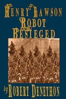 Henry Lawson Robot Besieged 0992368197 Book Cover