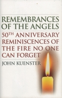 Remembrances of the Angels: A 50th Anniversary Retrospective on the Fire No One Can Forget 1566638003 Book Cover