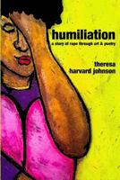 Humiliation: A story of rape through art & poetry 1718674422 Book Cover
