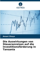 Die Auswirkungen von Steueranreizen auf die Investitionsförderung in Tansania (German Edition) 6202473304 Book Cover