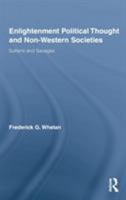 Enlightenment Political Thought and Non-Western Societies: Sultans and Savages 0415647495 Book Cover