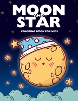 Moon and Star Coloring Book for Kids: Easy & Cute Moon and Star Design Coloring Pages B0BF31V3Y2 Book Cover