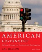 American Government: Political Change and Institutional Development, 4th edition 0534643264 Book Cover