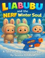 Liabubu and the NERF Winter Soul: A Tale of Hope and Courage B0G3XL9JZZ Book Cover