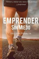 Emprender sin miedo: Atrévete a iniciar una nueva vida personal y profesional 1974350037 Book Cover