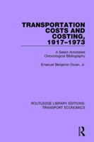 Transportation Costs and Costing, 1917-1973: A Selected Annotated Chronological Bibliography 1138700851 Book Cover