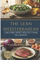 The Mediteranean: Low-Carb, Heart-Healthy Living on a Budget B0GQMBQQ1V Book Cover
