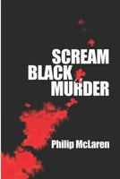 Scream Black Murder: A Worldkrime Mystery 1728772192 Book Cover