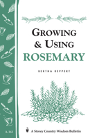 Growing & Using Rosemary: Storey Country Wisdom Bulletin A-161 (Storey Publishing Bulletin, a-161) 088266607X Book Cover
