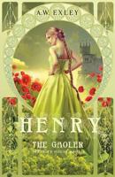 Henry, The Gaoler 1532808755 Book Cover