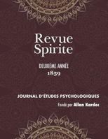 Revue Spirite (Année 1859 - deuxième année): les convulsionnaires de Saint Médard, le follet de Bayonne, les anges gardiens, conte spirituel, les ... (Revue Spirite Allan Kardec) 1788941527 Book Cover