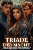 Triade der Macht: Der mitreißende Fantasyroman über drei Seelen, verbunden durch ein magisches Erbe (German Edition) B0F61RZR47 Book Cover