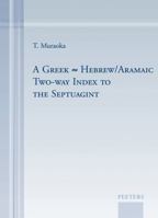 A Greek-Hebrew/Aramaic Two-Way Index to the Septuagint 9042923563 Book Cover