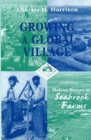 Growing a Global Village: Making History at Seabrook Farms 0841914281 Book Cover
